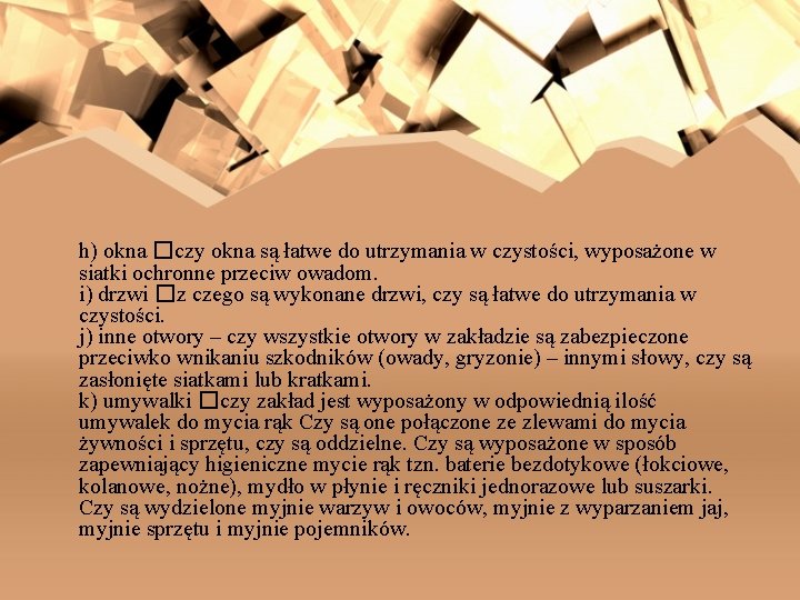 h) okna � czy okna są łatwe do utrzymania w czystości, wyposażone w siatki