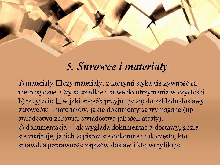 5. Surowce i materiały a) materiały � czy materiały, z którymi styka się żywność