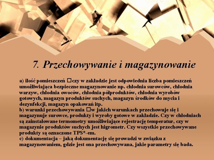 7. Przechowywanie i magazynowanie a) ilość pomieszczeń � czy w zakładzie jest odpowiednia liczba