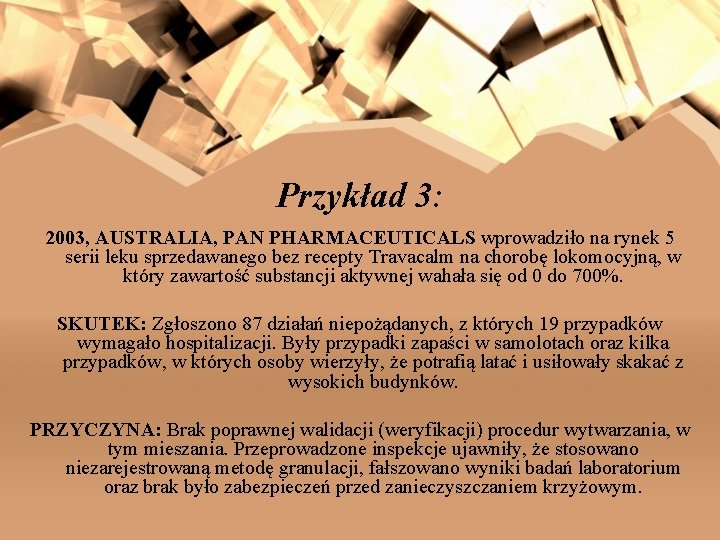 Przykład 3: 2003, AUSTRALIA, PAN PHARMACEUTICALS wprowadziło na rynek 5 serii leku sprzedawanego bez