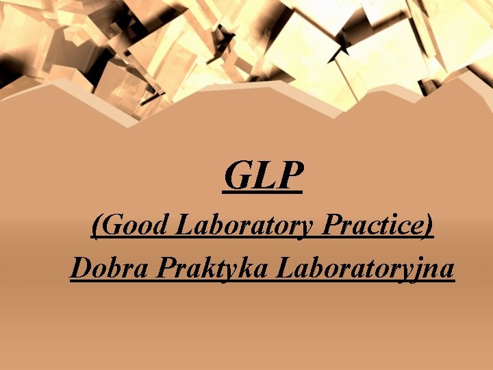 GLP (Good Laboratory Practice) Dobra Praktyka Laboratoryjna 