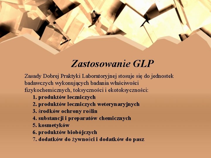 Zastosowanie GLP Zasady Dobrej Praktyki Laboratoryjnej stosuje się do jednostek badawczych wykonujących badania właściwości