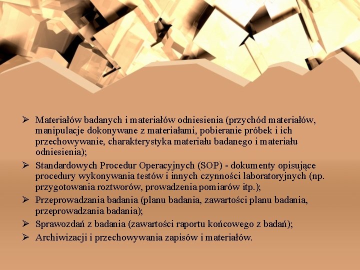 Ø Materiałów badanych i materiałów odniesienia (przychód materiałów, manipulacje dokonywane z materiałami, pobieranie próbek