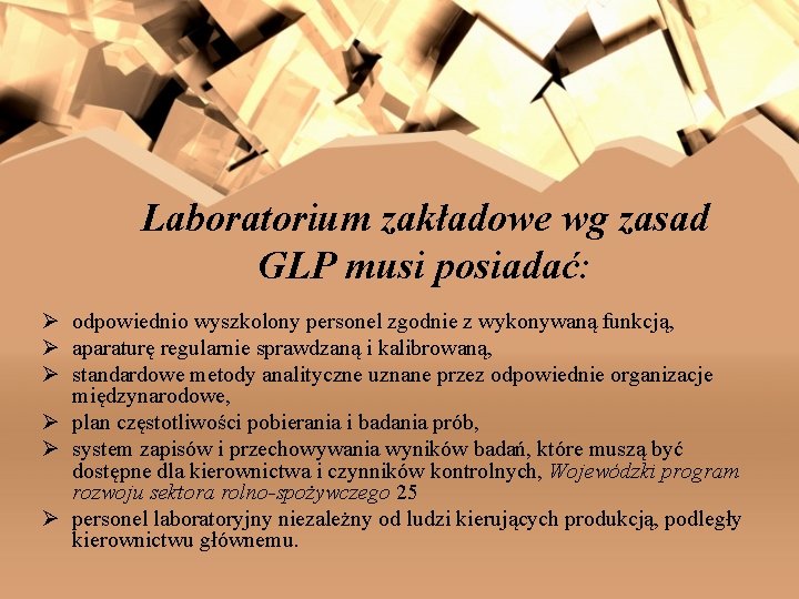 Laboratorium zakładowe wg zasad GLP musi posiadać: Ø odpowiednio wyszkolony personel zgodnie z wykonywaną
