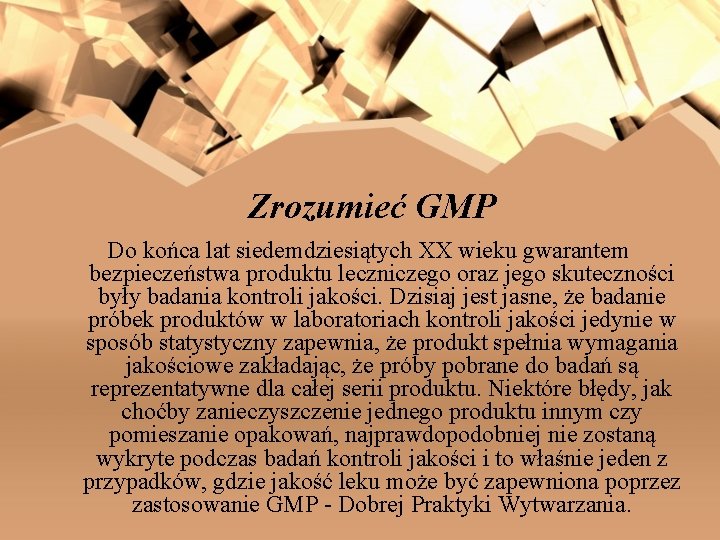 Zrozumieć GMP Do końca lat siedemdziesiątych XX wieku gwarantem bezpieczeństwa produktu leczniczego oraz jego