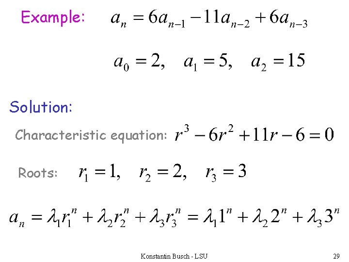 Example: Solution: Characteristic equation: Roots: Konstantin Busch - LSU 29 