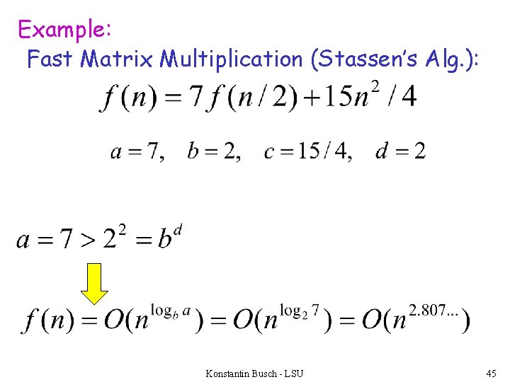 Example: Fast Matrix Multiplication (Stassen’s Alg. ): Konstantin Busch - LSU 45 