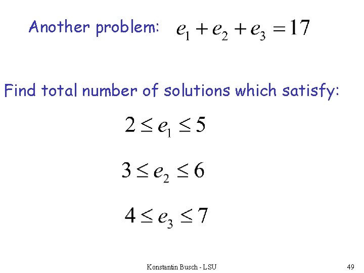 Another problem: Find total number of solutions which satisfy: Konstantin Busch - LSU 49