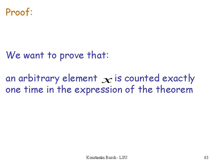 Proof: We want to prove that: an arbitrary element is counted exactly one time