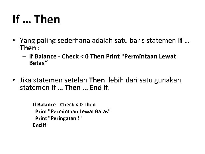 If … Then • Yang paling sederhana adalah satu baris statemen If … Then