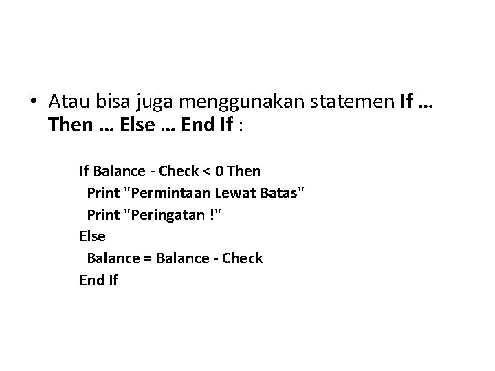  • Atau bisa juga menggunakan statemen If … Then … Else … End