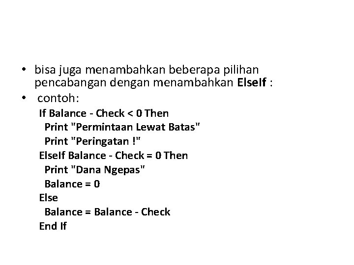  • bisa juga menambahkan beberapa pilihan pencabangan dengan menambahkan Else. If : •