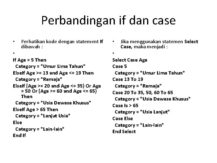 Perbandingan if dan case Perhatikan kode dengan statement If dibawah : • If Age