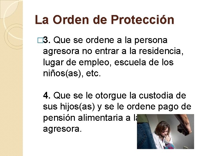 La Orden de Protección � 3. Que se ordene a la persona agresora no