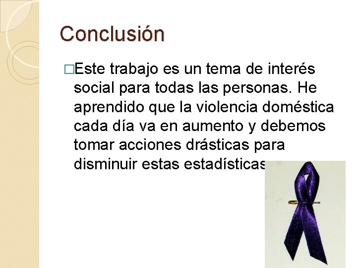 Conclusión �Este trabajo es un tema de interés social para todas las personas. He