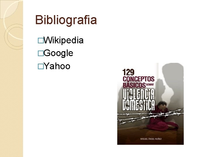 Bibliografia �Wikipedia �Google �Yahoo 