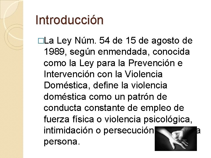 Introducción �La Ley Núm. 54 de 15 de agosto de 1989, según enmendada, conocida