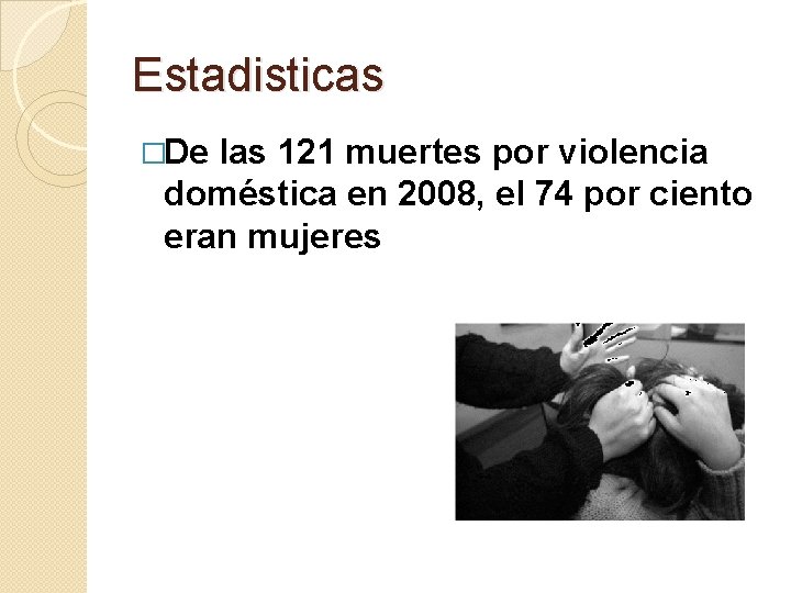 Estadisticas �De las 121 muertes por violencia doméstica en 2008, el 74 por ciento
