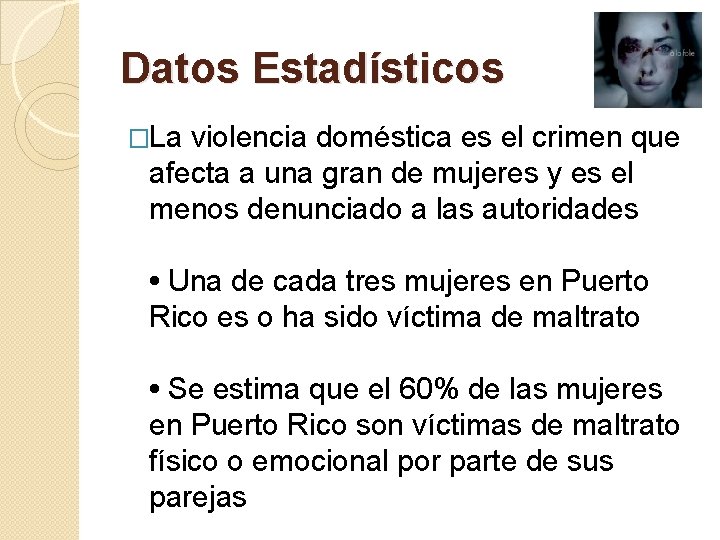Datos Estadísticos �La violencia doméstica es el crimen que afecta a una gran de
