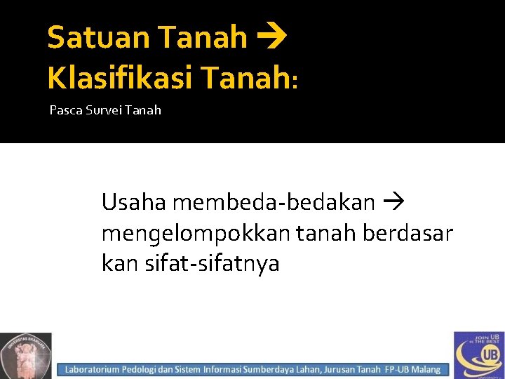 Satuan Tanah Klasifikasi Tanah: Pasca Survei Tanah Usaha membeda-bedakan mengelompokkan tanah berdasar kan sifat-sifatnya