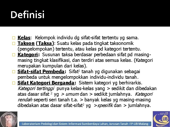 Definisi Kelas: Kelompok individu dg sifat-sifat tertentu yg sama. Takson (Taksa): Suatu kelas pada