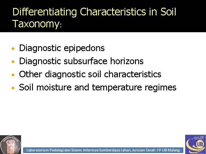 Differentiating Characteristics in Soil Taxonomy: Diagnostic epipedons • Diagnostic subsurface horizons • Other diagnostic