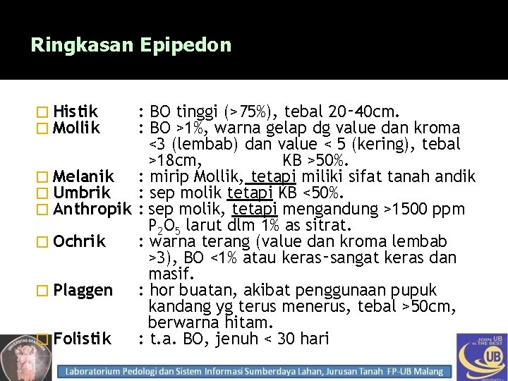 Ringkasan Epipedon � Histik � Mollik : BO tinggi (>75%), tebal 20‑ 40 cm.