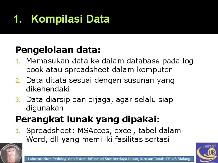 1. Kompilasi Data Pengelolaan data: Memasukan data ke dalam database pada log book atau