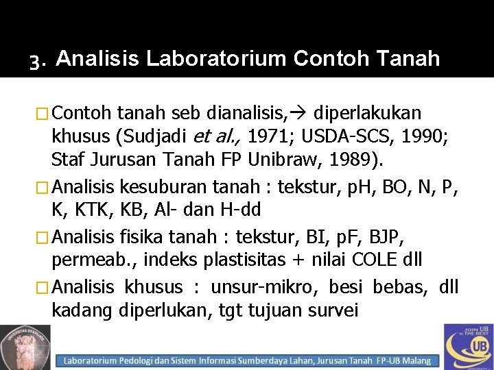 3. Analisis Laboratorium Contoh Tanah � Contoh tanah seb dianalisis, diperlakukan scr khusus (Sudjadi