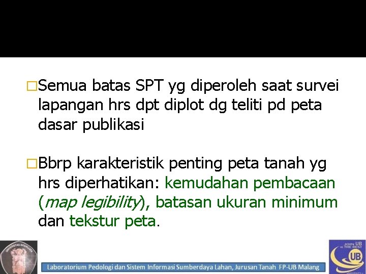 �Semua batas SPT yg diperoleh saat survei lapangan hrs dpt diplot dg teliti pd