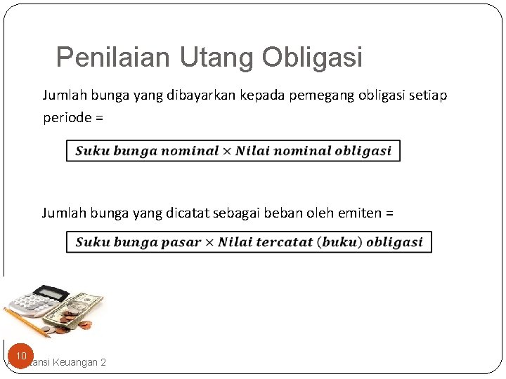 Penilaian Utang Obligasi Jumlah bunga yang dibayarkan kepada pemegang obligasi setiap periode = Jumlah