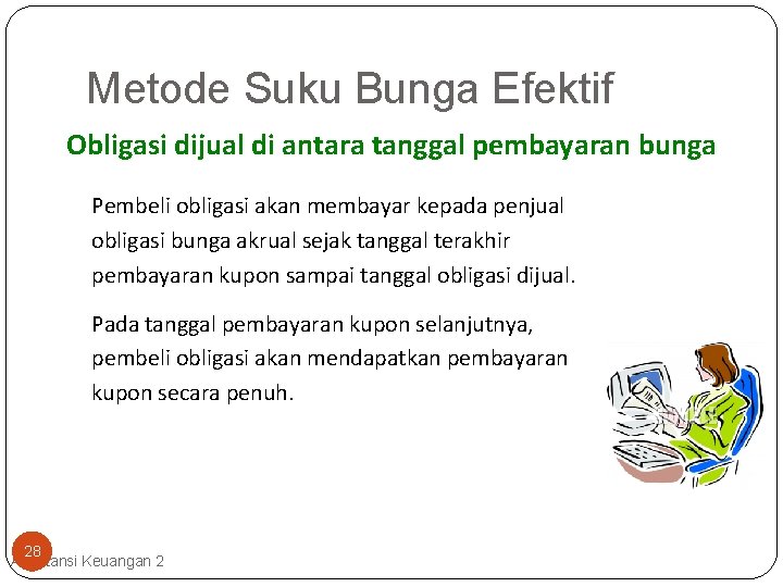 Metode Suku Bunga Efektif Obligasi dijual di antara tanggal pembayaran bunga Pembeli obligasi akan