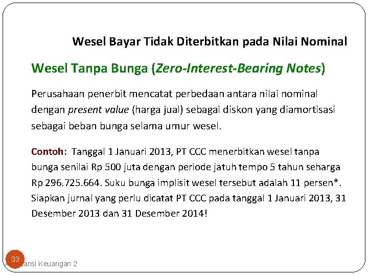 Wesel Bayar Tidak Diterbitkan pada Nilai Nominal Wesel Tanpa Bunga (Zero-Interest-Bearing Notes) Perusahaan penerbit