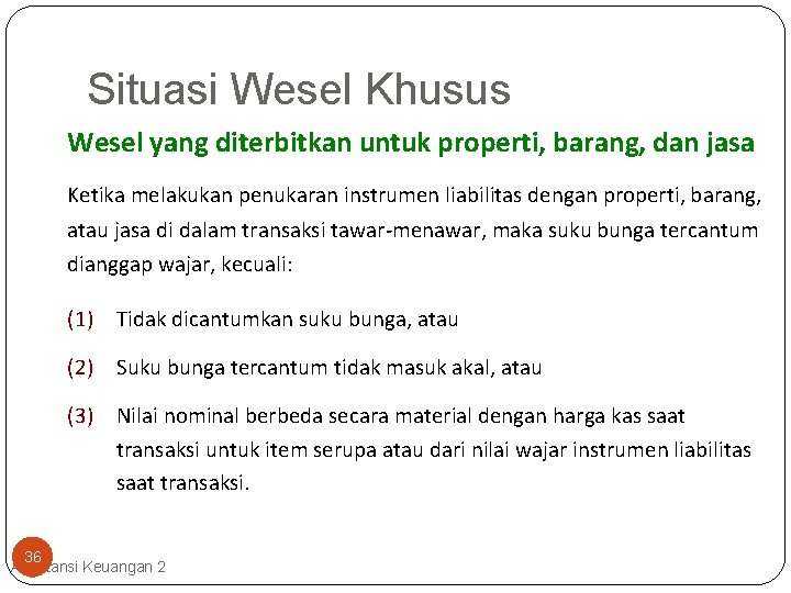 Situasi Wesel Khusus Wesel yang diterbitkan untuk properti, barang, dan jasa Ketika melakukan penukaran