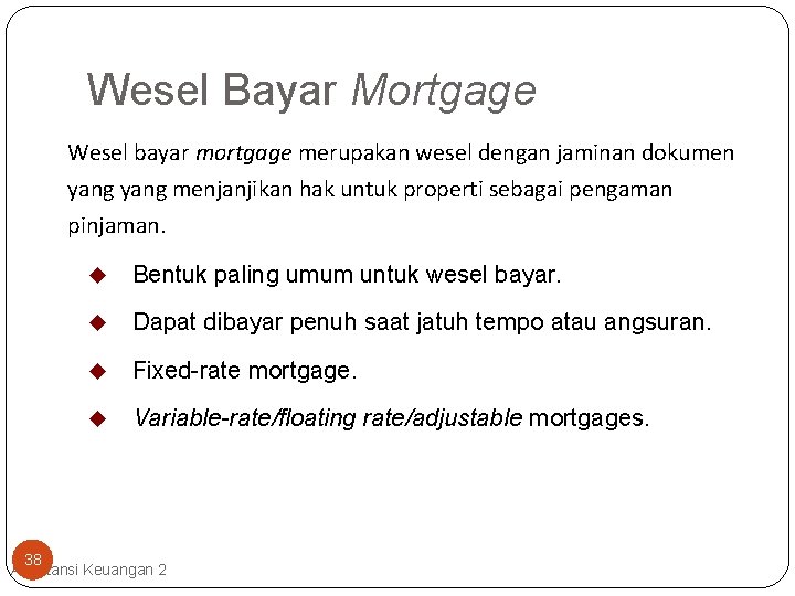 Wesel Bayar Mortgage Wesel bayar mortgage merupakan wesel dengan jaminan dokumen yang menjanjikan hak