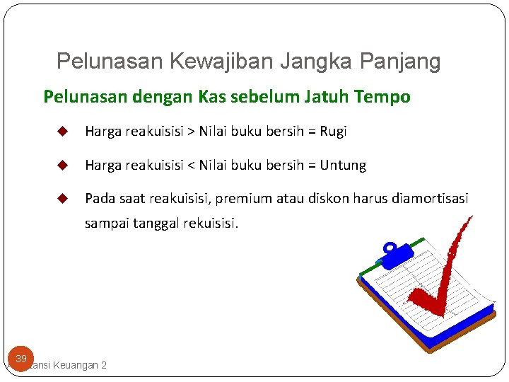 Pelunasan Kewajiban Jangka Panjang Pelunasan dengan Kas sebelum Jatuh Tempo u Harga reakuisisi >