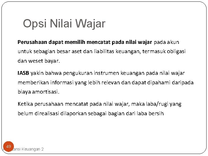 Opsi Nilai Wajar Perusahaan dapat memilih mencatat pada nilai wajar pada akun untuk sebagian
