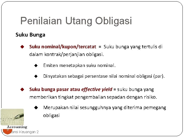 Penilaian Utang Obligasi Suku Bunga u u Suku nominal/kupon/tercatat = Suku bunga yang tertulis