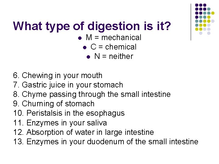 What type of digestion is it? l M = mechanical l C = chemical