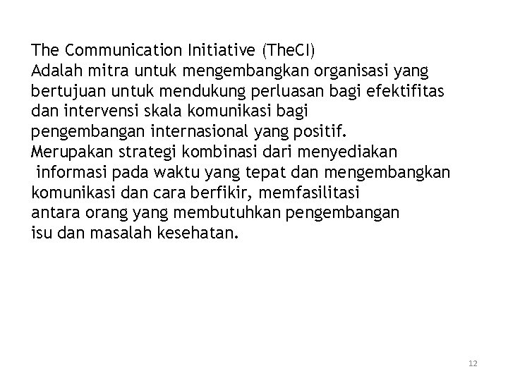 The Communication Initiative (The. CI) Adalah mitra untuk mengembangkan organisasi yang bertujuan untuk mendukung