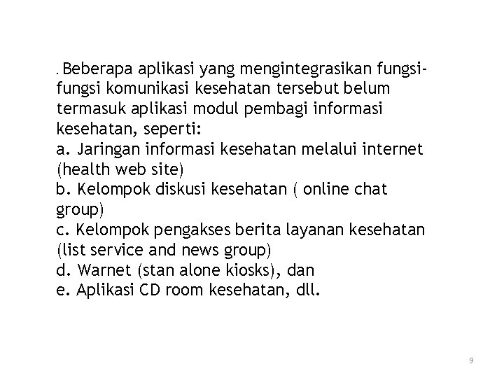 . Beberapa aplikasi yang mengintegrasikan fungsi komunikasi kesehatan tersebut belum termasuk aplikasi modul pembagi