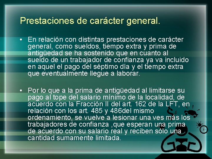 Prestaciones de carácter general. • En relación con distintas prestaciones de carácter general, como