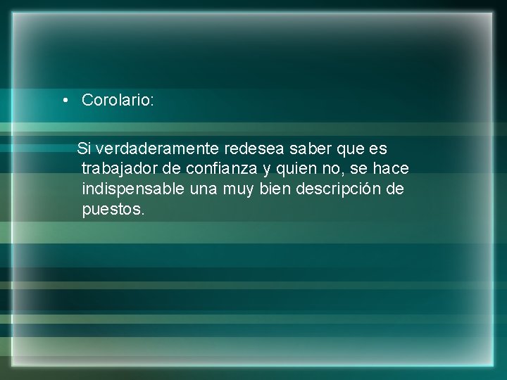  • Corolario: Si verdaderamente redesea saber que es trabajador de confianza y quien