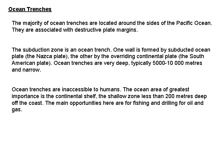 Ocean Trenches The majority of ocean trenches are located around the sides of the