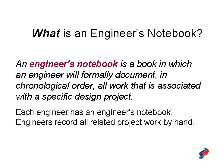 What is an Engineer’s Notebook? An engineer’s notebook is a book in which an