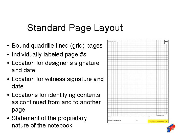 Standard Page Layout • Bound quadrille-lined (grid) pages • Individually labeled page #s •