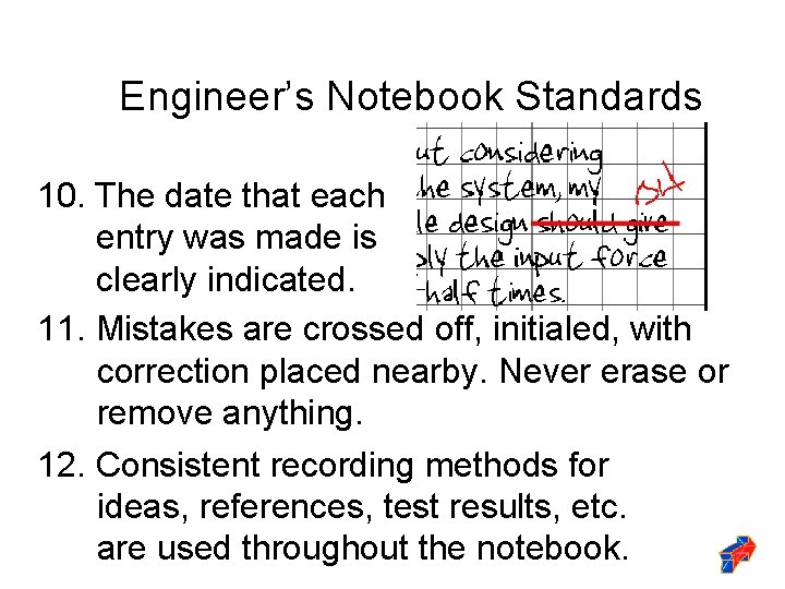 Engineer’s Notebook Standards 10. The date that each entry was made is clearly indicated.