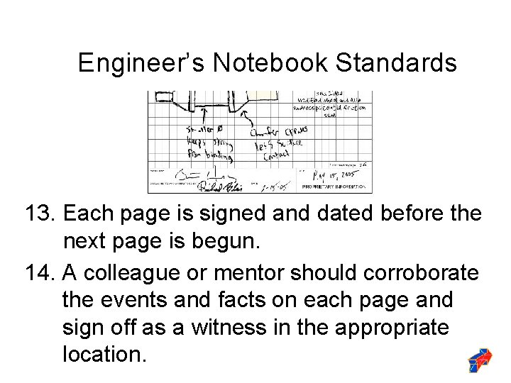 Engineer’s Notebook Standards 13. Each page is signed and dated before the next page