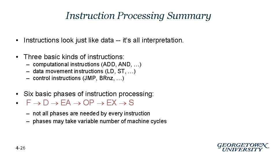 Instruction Processing Summary • Instructions look just like data -- it’s all interpretation. •