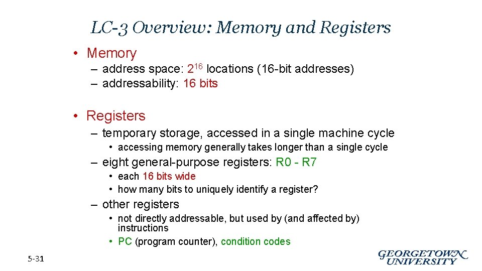 LC-3 Overview: Memory and Registers • Memory – address space: 216 locations (16 -bit